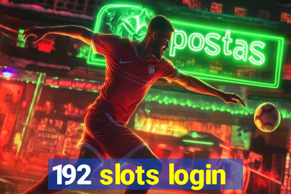 192 slots login